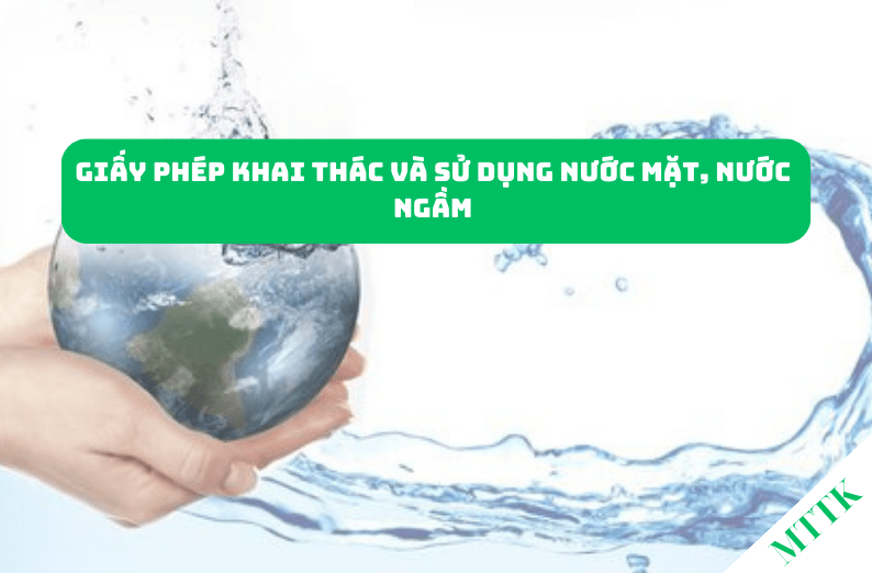 GIẤY PHÉP KHAI THÁC NƯỚC MẶT, NƯỚC NGẦM